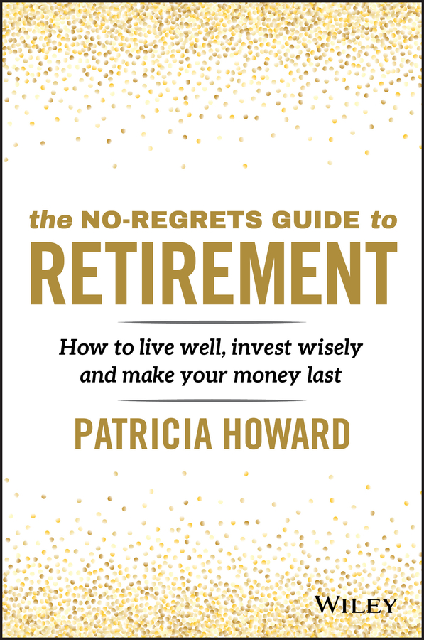 The no-regrets guide to retirement - how to live well, invest wisely and make your money last Ebook
